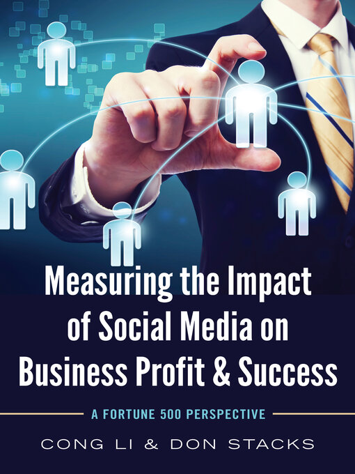 Title details for Measuring the Impact of Social Media on Business Profit & Success by Cong Li - Available